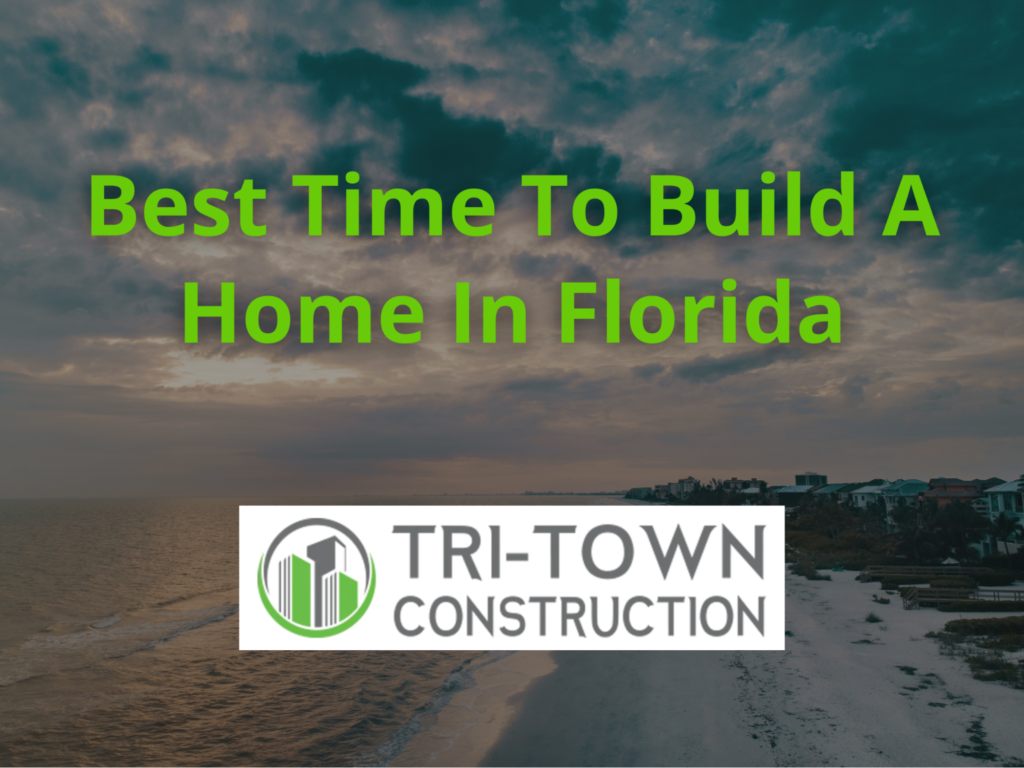 The Best Time To Build A Home In Florida