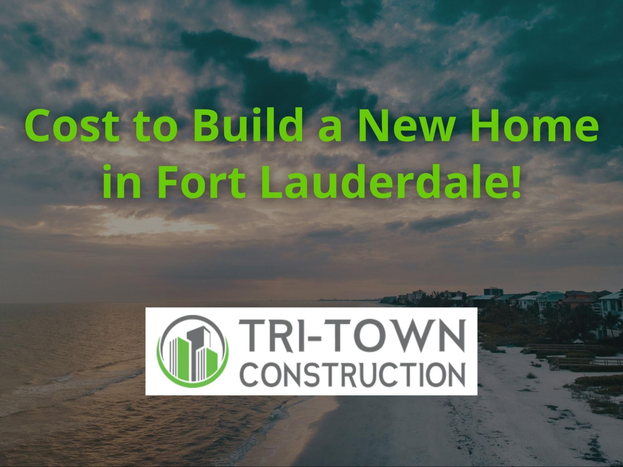 Cost to Build a New Home in Fort Lauderdale (2025)
