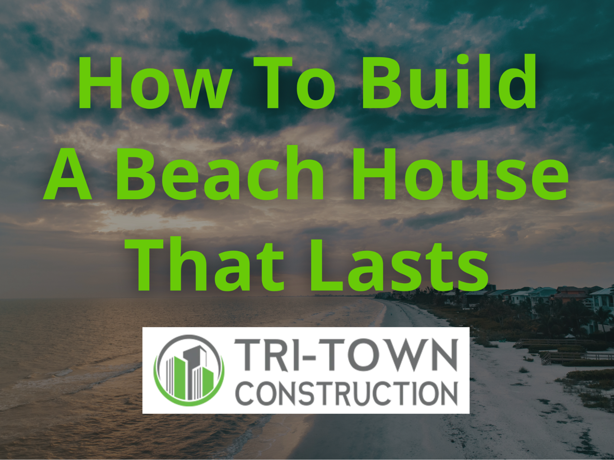 How to Build a Beach House That Lasts