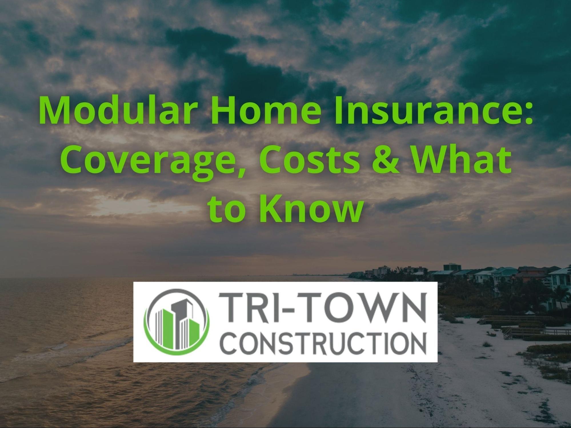 Modular Home Insurance Explained | Coverage & Cost Factors